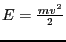 $E=\frac{mv^2}{2}$