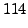 $\displaystyle 114$