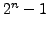 $2^n-1$