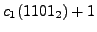 $\displaystyle c_1(1101_2) + 1$