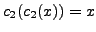 $c_2(c_2(x)) = x$