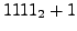 $\displaystyle 1111_2 + 1$