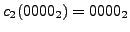 $c_2(0000_2) = 0000_2$