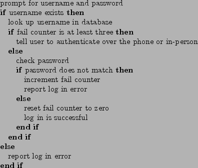 \begin{algorithmic}
\STATE prompt for username and password
\IF{username exist...
...ul
\ENDIF
\ENDIF
\ELSE
\STATE report log in error
\ENDIF
\end{algorithmic}