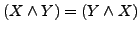 $(X \wedge Y) = (Y \wedge X)$