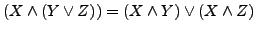 $(X \wedge (Y \vee Z)) = (X \wedge Y) \vee (X \wedge Z)$
