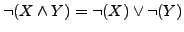 $\neg(X \wedge Y) = \neg(X) \vee \neg(Y)$