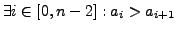 $\exists i \in [0,n-2]: a_{i} > a_{i+1}$