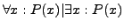 $\forall x: P(x) \vert \exists x:P(x)$