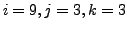$i = 9, j = 3, k = 3$
