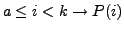 $a \le i < k \rightarrow P(i)$