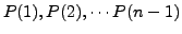 $P(1), P(2), \cdots P(n-1)$