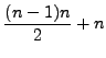 $\displaystyle \frac{(n-1)n}{2} + n$