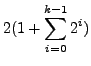 $\displaystyle 2(1+\sum_{i=0}^{k-1}2^i)$