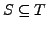 $S \subseteq T$