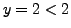 $y = 2 < 2$