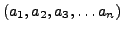 $(a_1, a_2, a_3, \ldots a_n)$