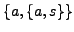 $\{a, \{a, s\}\}$