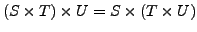 $(S \times T) \times U = S \times (T \times U)$