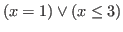 $ (x = 1) \vee (x \le 3)$