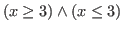 $\displaystyle (x \ge 3) \wedge (x \le 3)$