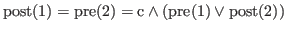 % latex2html id marker 2262
$ \rm {post(\ref{while:while})} = \rm {pre(\ref{while:in})} = c \wedge (\rm {pre(\ref{while:while})} \vee \rm {post(\ref{while:in})})$