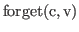 $ \rm {forget(c,v)}$
