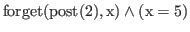 % latex2html id marker 1985
$\displaystyle \rm {forget(\rm {post(\ref{constassign1:y2})},x)} \wedge (x = 5)$