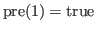 $ \rm {pre(1)} = \rm {true}$
