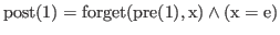 $ \rm {post(1)} = \rm {forget(\rm {pre(1)},x)} \wedge (x = e)$