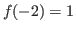 $ f(-2) = 1$