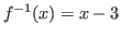 $ f^{-1}(x) = x - 3$