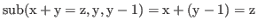 $ \rm {sub(x + y = z,y,y-1)} = x + (y-1) = z$