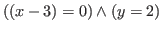 $\displaystyle ((x - 3) = 0) \wedge (y = 2)$