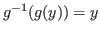 $ g^{-1}(g(y)) = y$