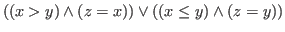 $\displaystyle ((x > y) \wedge (z = x)) \vee ((x \le y) \wedge (z = y))$