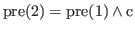% latex2html id marker 2177
$ \rm {pre(\ref{genif:then})} = \rm {pre(\ref{genif:if})} \wedge c$