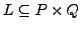 $L \subseteq P \times Q$