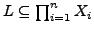 $L \subseteq \prod_{i=1}^{n}X_i$