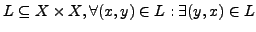 $L \subseteq X \times X, \forall (x,y) \in L: \exists
(y,x) \in L$