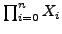 $\prod_{i=0}^{n}X_i$