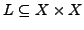 $L \subseteq X \times X$
