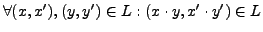 $\forall (x,x'),(y,y') \in L: (x \cdot y, x' \cdot y') \in L$