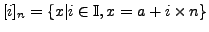 $ [i]_n = \{x\vert i\in \mathbb{I},x = a + i\times n\}$