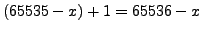$ (65535-x)+1 = 65536-x$
