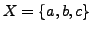 $ X = \{a, b, c\}$