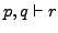 $ p, q \vdash r$