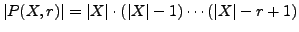 $ \vert P(X,r)\vert = \vert X\vert\cdot (\vert X\vert-1) \cdots (\vert X\vert-r+1)$