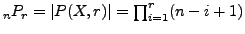 $ _n P_r = \vert P(X,r)\vert = \prod_{i=1}^{r} (n-i+1)$