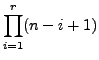 $\displaystyle \prod_{i=1}^{r} (n-i+1)$